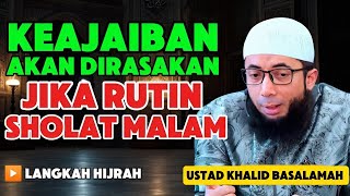 Rutinkan , Ada keajaiban Pada Sholat Malam | Ustadz Khalid Basalamah