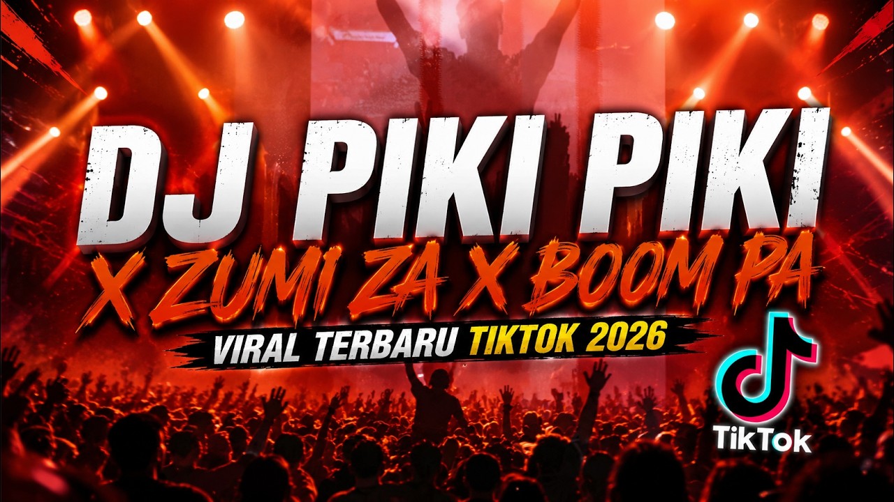 DJ PIKI PIKI X ZUMI ZA X BOOM PA VIRAL TERBARU TIKTOK 2026