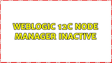 weblogic 12c node manager inactive