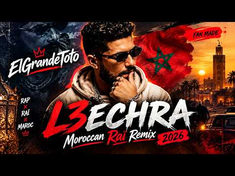 🔥 ElGrandeToto – L3ECHRA | Moroccan Raï Remix 2026 🇲🇦 (Fan Made)