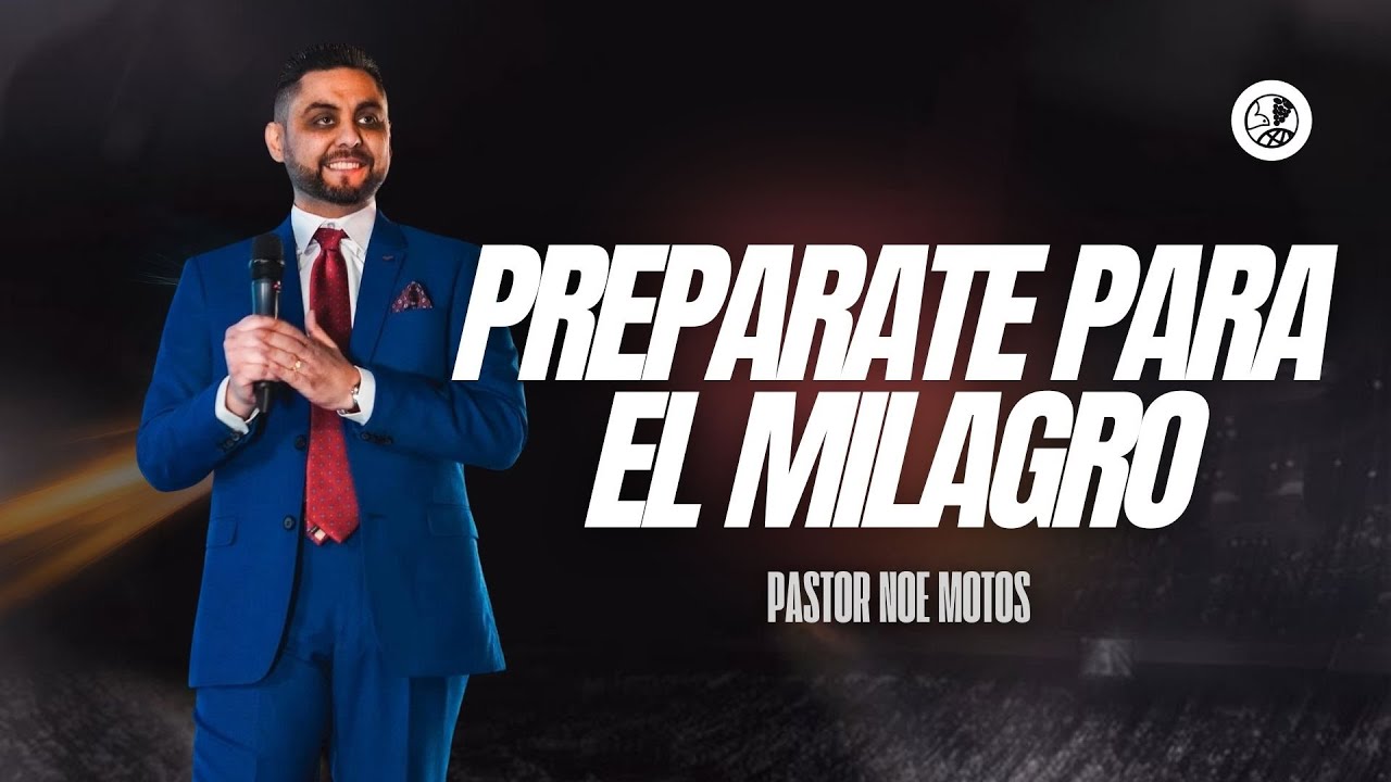 Preparate para el milagro l Pastor Noé Motos l Servicio de Domingo.