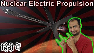 Nuclear Electric Propulsion Explained in HINDI {Rocket Monday}