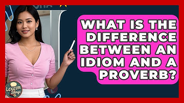 What Is The Difference Between An Idiom And A Proverb? - Lexicon Lounge
