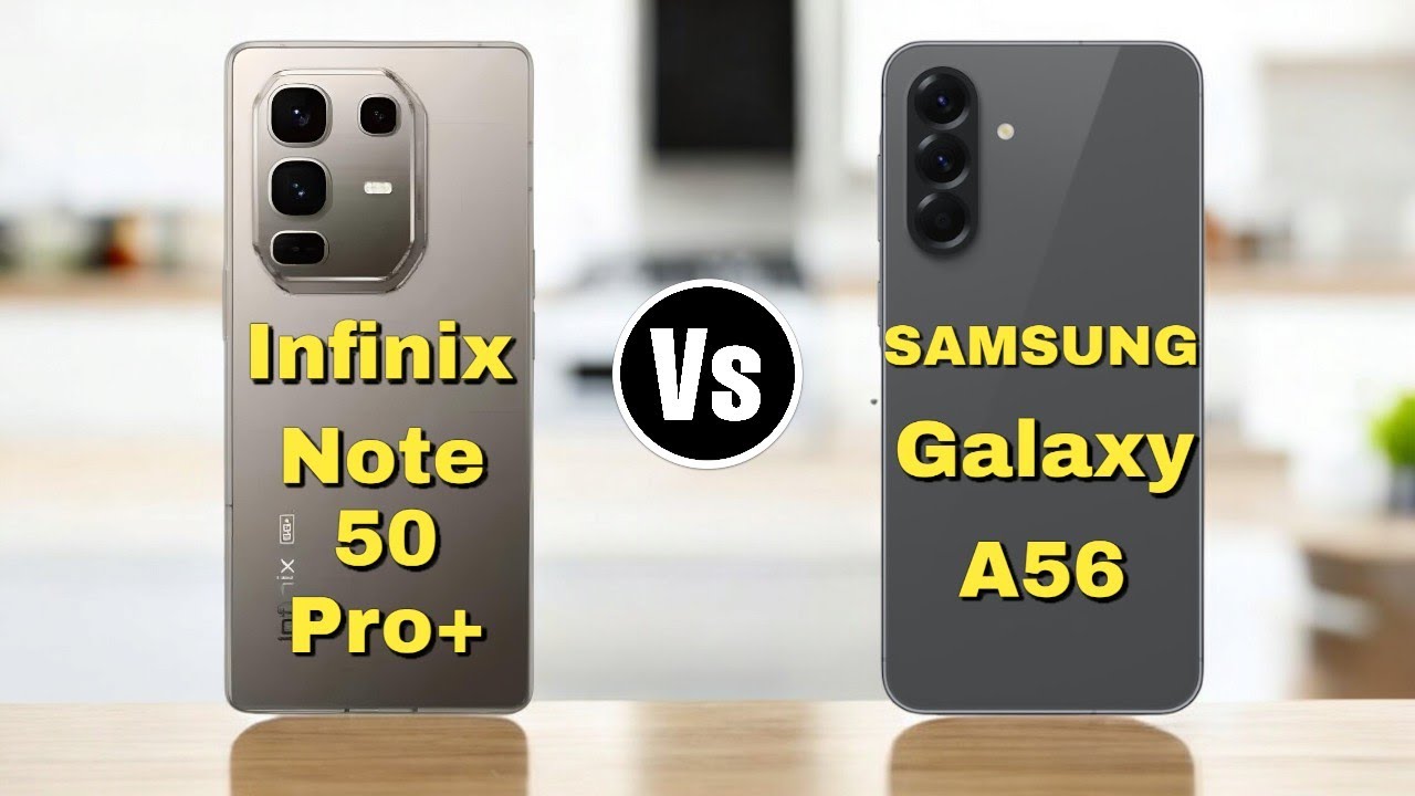 Infinix Note 50 Pro Plus Vs Samsung Galaxy A56||🤔 من الأفضل