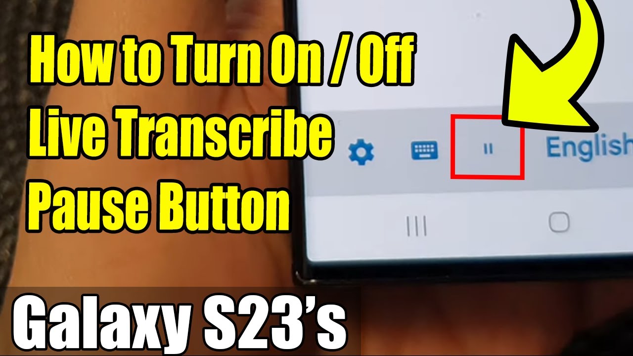 Galaxy S23's: How to Turn On/Off Live Transcribe Pause Button
