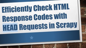 Efficiently Check HTML Response Codes with HEAD Requests in Scrapy