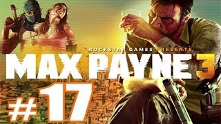 Max Payne 3 Walkthrough Gameplay HD - Part 17 (Chapter 11 & 12) [No Commentary]