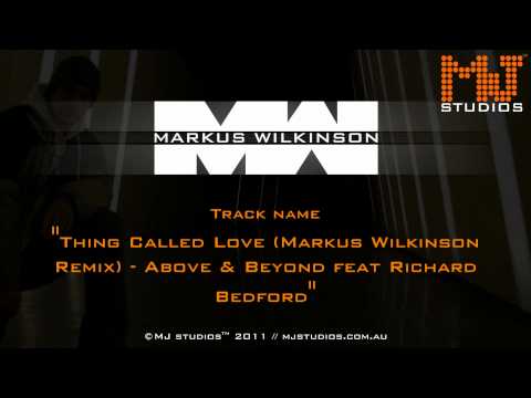 Thing Called Love (Markus Wilkinson Remix)-Above & Beyond feat Richard Bedford