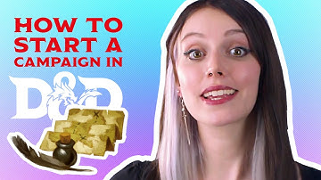 How to Start Your Own Campaign in Dungeons & Dragons