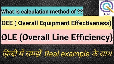 What is Overall Line Efficiency (OLE) & Overall Equipment Effectiveness (OEE)! OEE Calculation #QAI