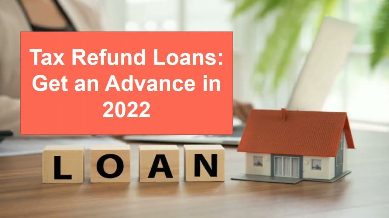 Tax Refund Loans Get An Advance In 2022 YouTube