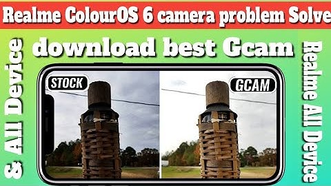 Realme C1/2/U1 & All Device colour OS 6 camera problem solve download best Google camera