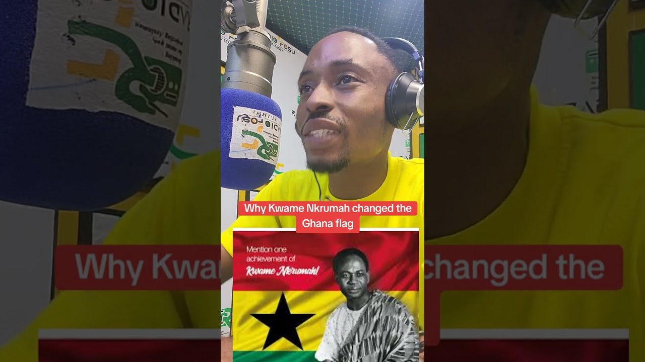 WHY OSAGYEFO DR KWAME NKRUMAH CHANGED THE GHANA FLAG 