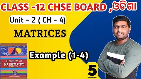 Example1-4 || matrices || elements of mathematics class 12 || chse math  in odia || chapter 4  ||