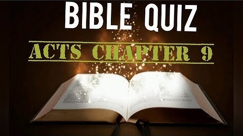 BIBLE QUIZ | ACTS CHAPTER 9