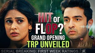 Kyaki rishto ke bhi roop badlte hain Star Plus serial opening TRP, fast week TRP, hit or flop 