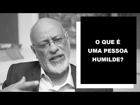 O que é uma pessoa humilde? - Luiz Felipe Pondé