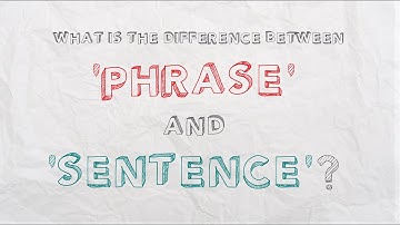 What is the difference between ‘phrase’ and ‘sentence’?