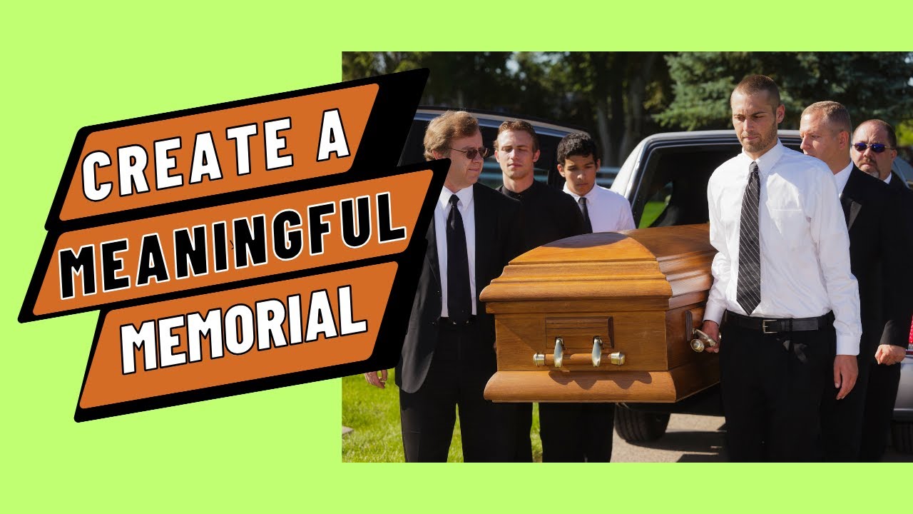 How Do I Create A Meaningful Memorial For My Loved One?