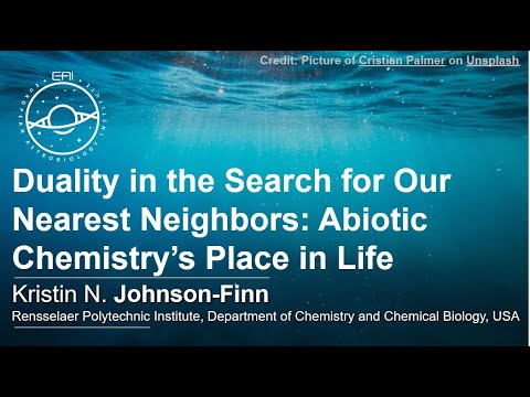 EAI Seminars: Duality in the Search for Our Nearest Neighbors: Abiotic Chemistry’s Place in Life