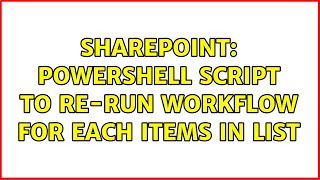 Sharepoint: powershell script to re-run workflow for each items in list (2 Solutions!!)
