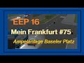 EEP 16 - Mein Frankfurt #75 - Ampelanlage Baseler Platz