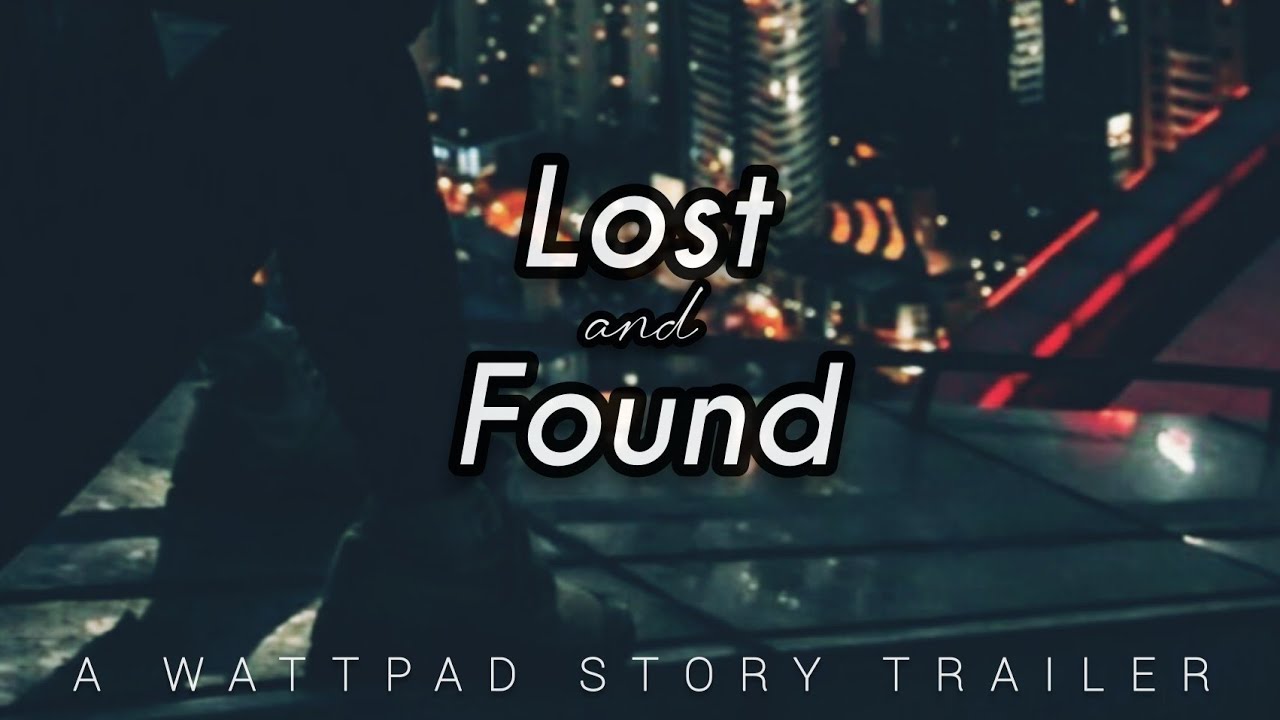 LOST AND FOUND - Wattpad Story Trailer - YouTube