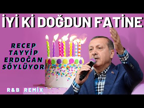 İyi ki Doğdun FATİNE  |  Recep Tayyip Erdoğan REMİX - İsme Özel Doğum Günü Şarkısı