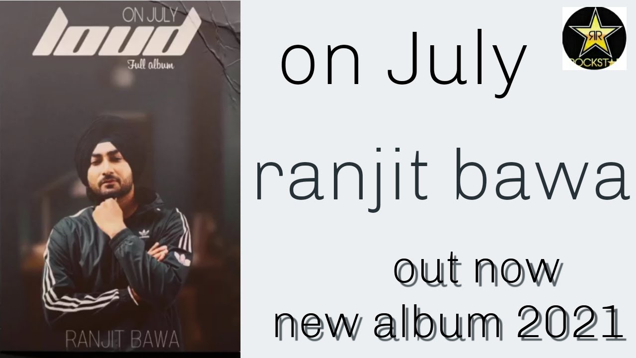 Loud song ,ranjit bawa, full album out now 2021. - YouTube