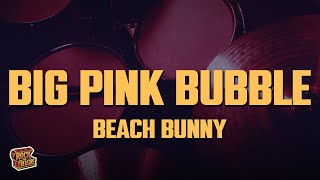 Beach Bunny - Big Pink Bubble (Lyrics)