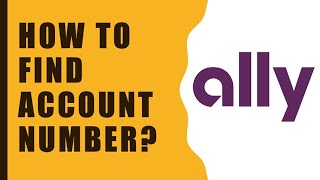 How to find Ally Bank Account number and Routing Number?