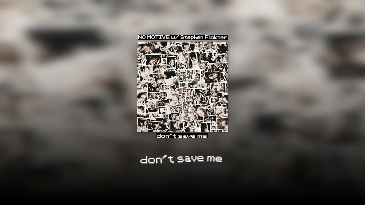 Watch Stephen Flickner & No Motive - don't save me (Lyric Video) on YouTube Watch Stephen Flickner & No Motive - don't save me (Lyric Video) on YouTube