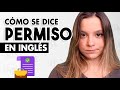 Cómo se DICE Permiso en Inglés (PRONUNCIACIÓN)