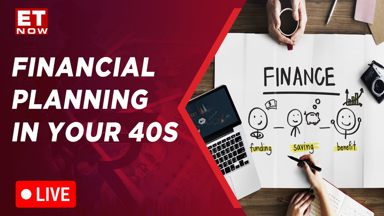 Live Expert Advice On Financial Planning In Your 40s Investment