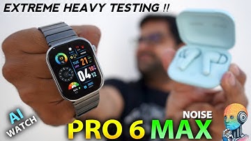 Noise ColorFit Pro 6 Max Smartwatch Complete Heavy Testing ⚡⚡ Worth the Price ??