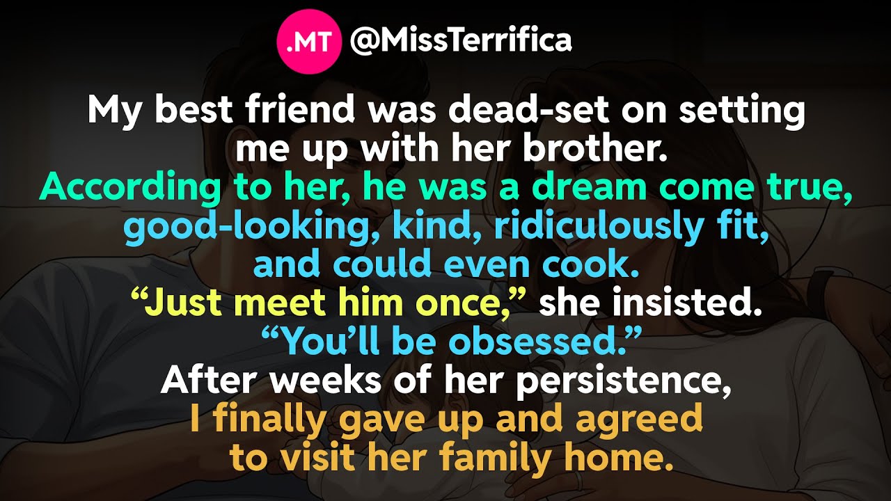 Моя лучшая подруга была полна решимости познакомить меня со своим братом...