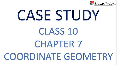 Class 10 Mathematics Case study Chapter 7 Coordinate Geometry
