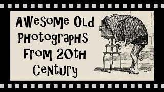 Awesome Old Photos From 20th Century