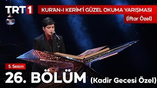 Kuran-I Kerimi Güzel Okuma Yarışması İftar Özel 26 Bölüm Kadir Gecesi Özel