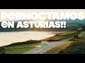 PERNOCTAMOS EN ASTURIAS!!  | VLOG 125