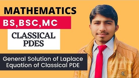 Classical Partial Differential Equation (Laplace Equation) General Solution of Laplace Equation.