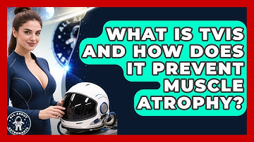 What Is TVIS And How Does It Prevent Muscle Atrophy? - All About Astronauts