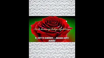 R KEY FT SHEDDY MAMA OFFICIALLY MP3 MUSIC 