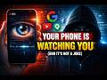 Your Phone Is Watching You (And It’s Not a Joke)