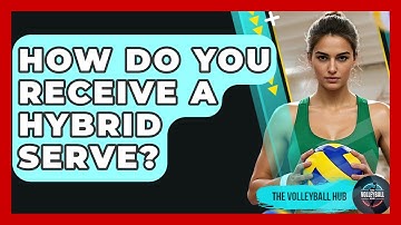 How Do You Receive A Hybrid Serve? - The Volleyball Hub