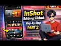 InShot Editing Course Part 2 | Mobile Video Editing Full Tutorial #InShotEditing#MobileVideoEditing