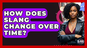 How Does Slang Change Over Time? - SlangXplained