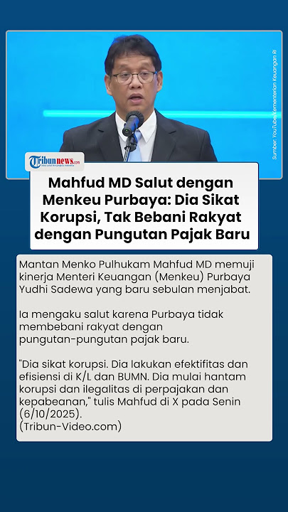 Salut dengan Menkeu Purbaya, Mahfud MD: Dia Sikat Korupsi, Tidak Bebani Rakyat dengan Pajak Baru