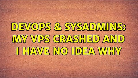 DevOps & SysAdmins: My VPS crashed and I have no idea why (2 Solutions!!)