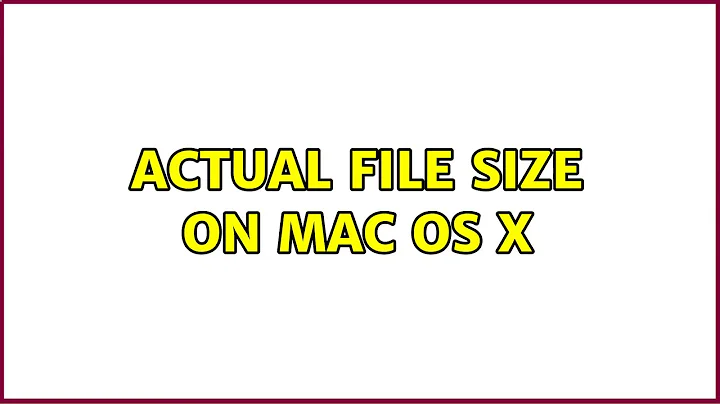 Actual file size on mac os x (4 Solutions!!)